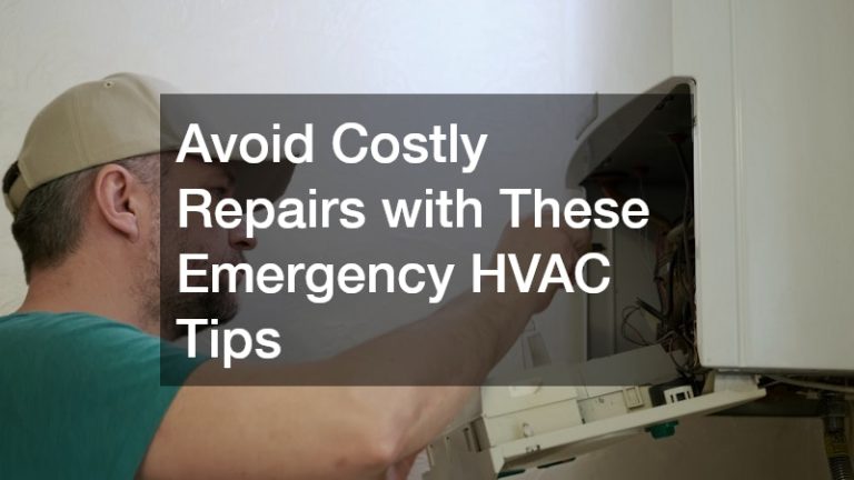 Avoid Costly Repairs with These Emergency HVAC Tips